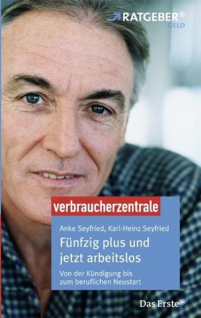 Fünfzig plus und jetzt arbeitslos: Von der Kündigung bis zum beruflichen Neustart