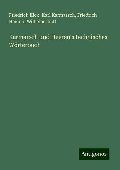 Kick, F: Karmarsch und Heeren’s technisches Wörterbuch