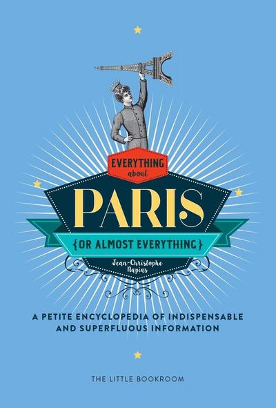 Everything (or Almost Everything) about Paris