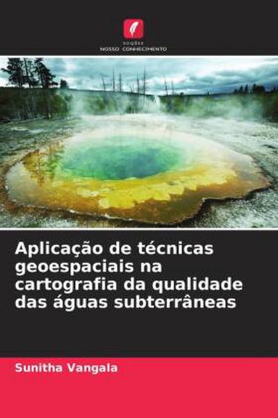 Aplicação de técnicas geoespaciais na cartografia da qualidade das águas subterrâneas