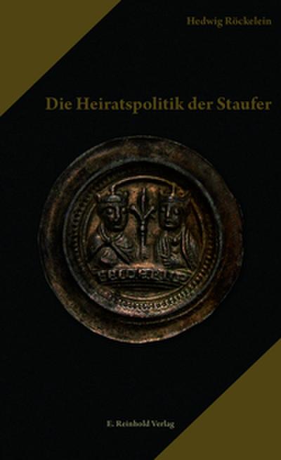 Die Heiratspolitik der Staufer
