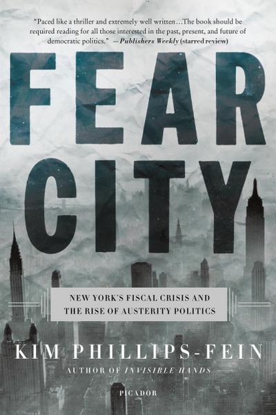 Fear City: New York’s Fiscal Crisis and the Rise of Austerity Politics