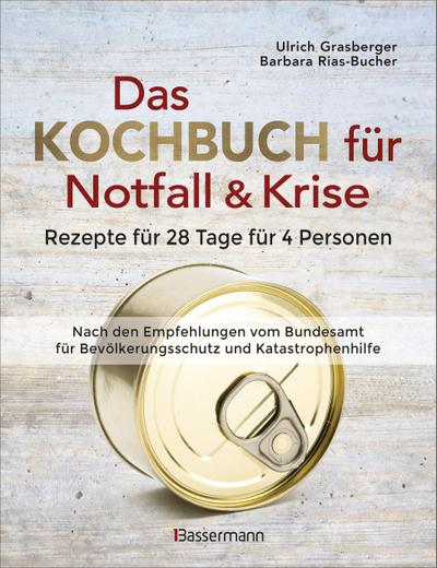 Das Kochbuch für Notfall und Krise - Rezepte für 28 Tage für 4 Personen. 3 Mahlzeiten und 1 Snack pro Tag.