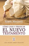 Cómo leer y predicar el Nuevo Testamento