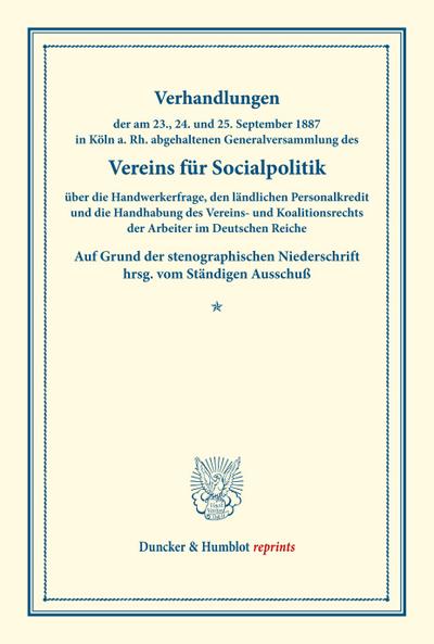 Verhandlungen der am 23., 24. und 25. September 1897 in Köln a. Rh. abgehaltenen Generalversammlung des Vereins für Socialpolitik über die Handwerkerfrage, den ländlichen Personalkredit