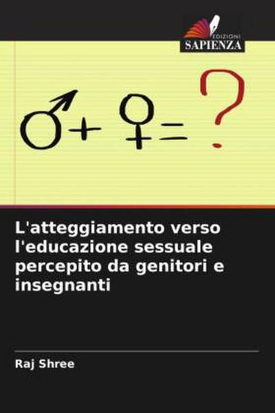 L’atteggiamento verso l’educazione sessuale percepito da genitori e insegnanti