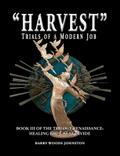 "Harvest" Trials of a Modern Job: Book III of the Trilogy Renaissance