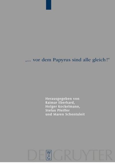 "... vor dem Papyrus sind alle gleich!"