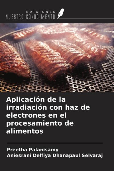 Aplicación de la irradiación con haz de electrones en el procesamiento de alimentos