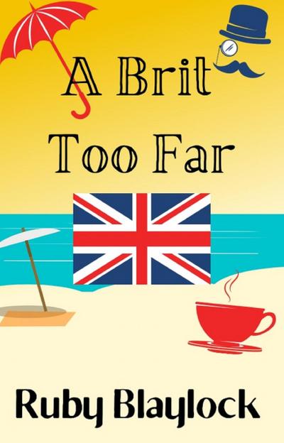 A Brit Too Far (Brit of Trouble, #2)