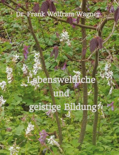 Lebensweltliche und geistige Bildung