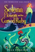 Selena Flowers And The Cursed Ruby (The Merblood Saga, #1)