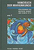 Handbuch der Marienkunde, in 2 Bdn., Bd.1, Theologische Grundlegung, Geistliches Leben: Band 1: Theologische Grundlegung - Geistliches Leben