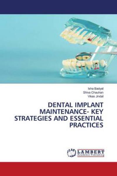 DENTAL IMPLANT MAINTENANCE- KEY STRATEGIES AND ESSENTIAL PRACTICES