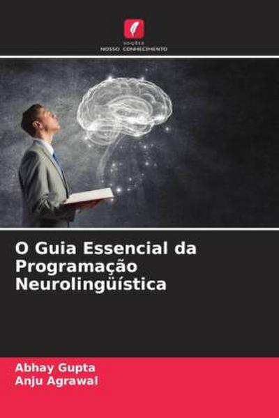 O Guia Essencial da Programação Neurolingüística