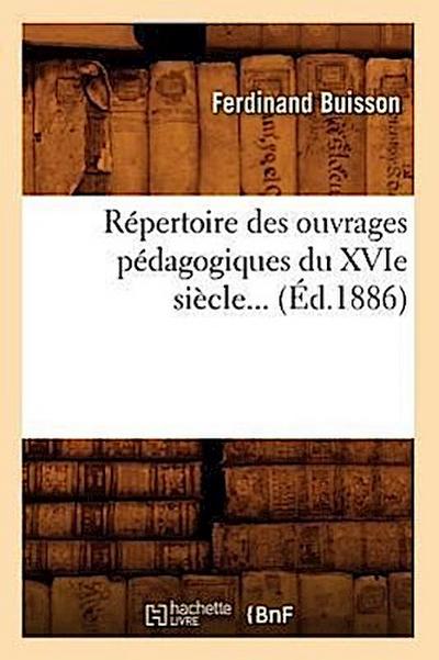 Répertoire Des Ouvrages Pédagogiques Du Xvie Siècle (Éd.1886)