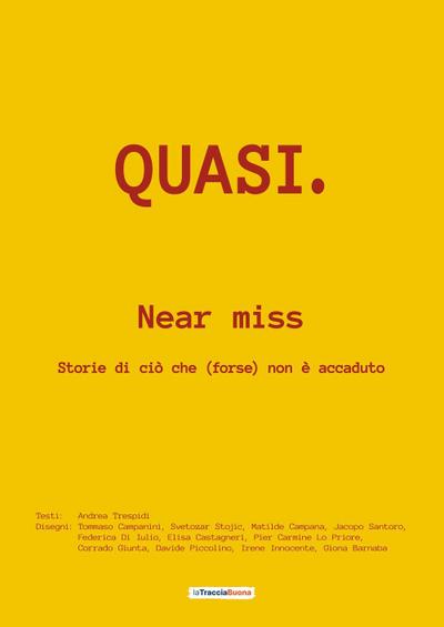 Quasi. Near miss. Storie di ciò che (forse) non è accaduto