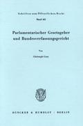 Parlamentarischer Gesetzgeber und Bundesverfassungsgericht.