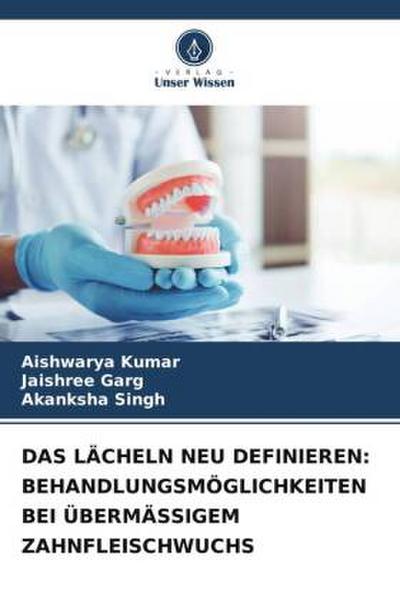 DAS LÄCHELN NEU DEFINIEREN: BEHANDLUNGSMÖGLICHKEITEN BEI ÜBERMÄSSIGEM ZAHNFLEISCHWUCHS