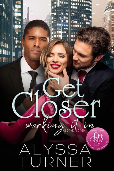 Get Closer (Working It In, #1)