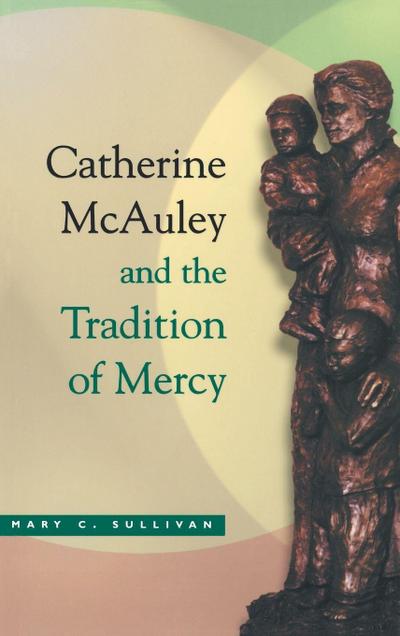 Catherine McAuley and the Tradition of Mercy