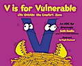 V is for Vulnerable: Life Outside the Comfort Zone: An ABC for Grownups