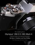 The Complete Guide to Olympus’ E-m5 Ii