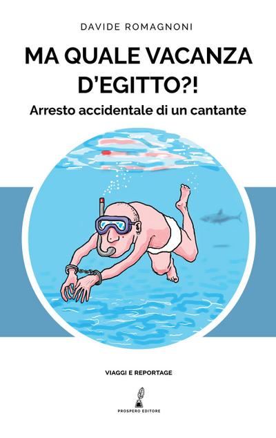 Romagnoni, D: Ma quale vacanza d’Egitto?! Arresto accidental