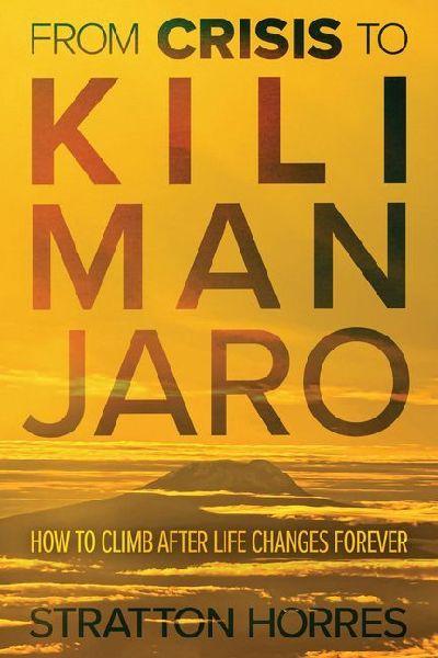 From Crisis to Kilimanjaro: How to Climb After Life Changes Forever