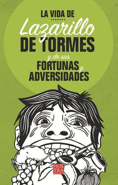 La Vida de Lazarillo de Tormés Y de Sus Fortunas Y Adversidades