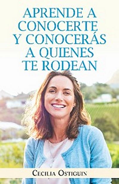 Aprende a Conocerte Y Conocerás a Quienes Te Rodean