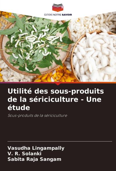 Utilité des sous-produits de la sériciculture - Une étude