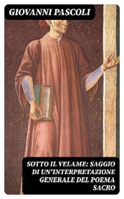 Sotto il velame: Saggio di un’interpretazione generale del poema sacro