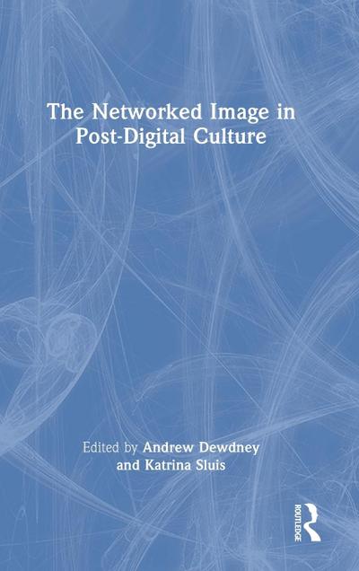The Networked Image in Post-Digital Culture