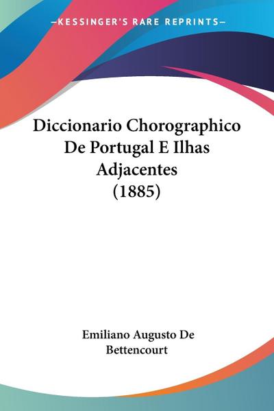 Diccionario Chorographico De Portugal E Ilhas Adjacentes (1885)