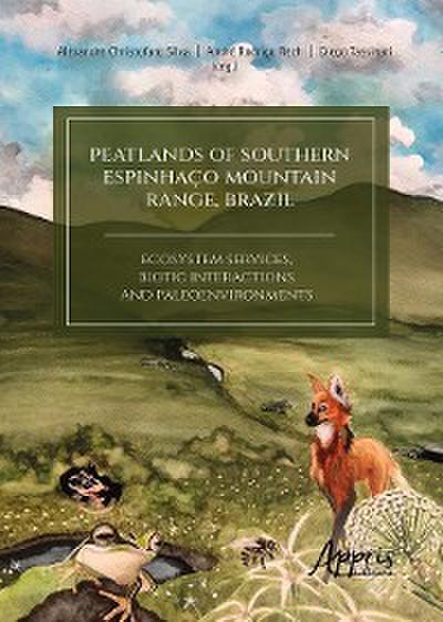 Peatlands of Southern Espinhaço Mountain Range, Brazil: Ecosystem Services, Biotic Interactions and Paleoenvironments