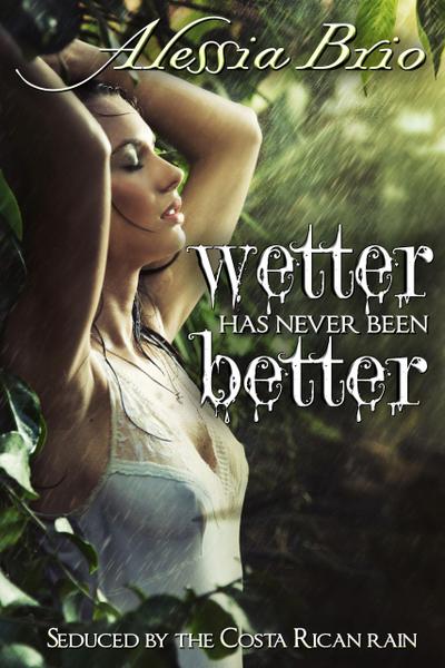 Wetter Has Never Been Better (Pura Vida, #1)