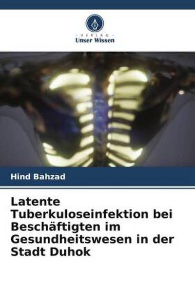 Latente Tuberkuloseinfektion bei Beschäftigten im Gesundheitswesen in der Stadt Duhok
