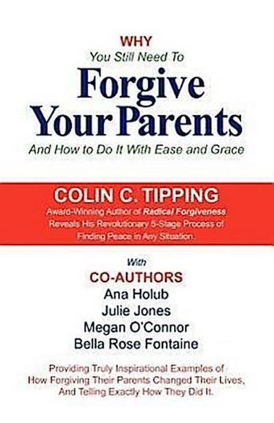 Why You Still Need to Forgive Your Parents and How To Do It With Ease and Grace