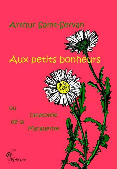 Aux petits bonheurs, ou l’anatomie de la marguerite