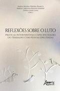 Reflexões sobre o Luto: Práticas Interventivas e Especificidades do Trabalho com Pessoas Enlutadas