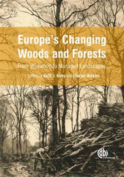 Europe’s Changing Woods and Forests : From Wildwood to Managed Landscapes