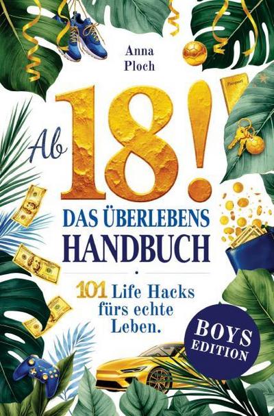 Ab 18! Das Überlebenshandbuch zum 18. Geburtstag für Jungs