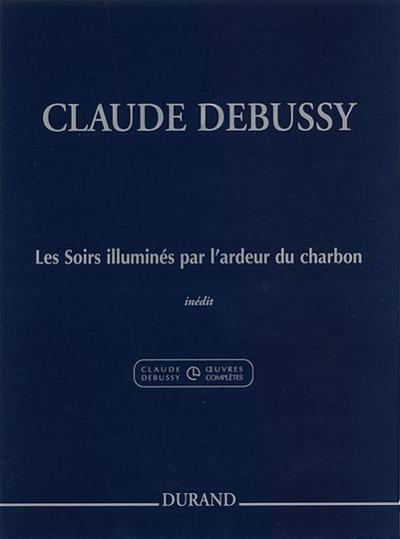 Les Soirs Illumines Par l’Ardeur Du Charbon: (Evenings Lit by the Burning Coals) for Piano