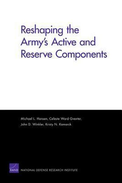 Reshaping the Army’s Active and Reserve Components