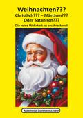 Weihnachten??? Christlich??? Märchen??? Oder Satanisch???