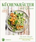 Küchenkräuter mit Genuss: Die besten Rezepte und W
