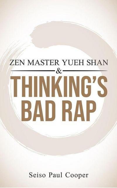 Zen Master Yueh Shan and Thinking’s Bad Rap