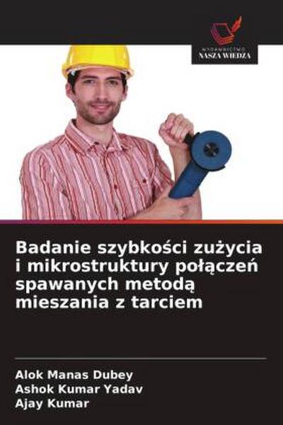 Badanie szybko¿ci zu¿ycia i mikrostruktury po¿¿cze¿ spawanych metod¿ mieszania z tarciem