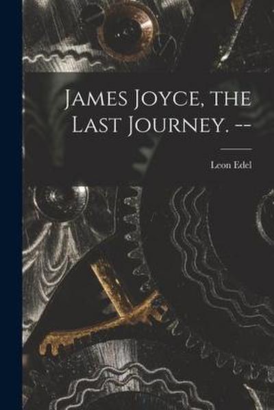 James Joyce, the Last Journey.